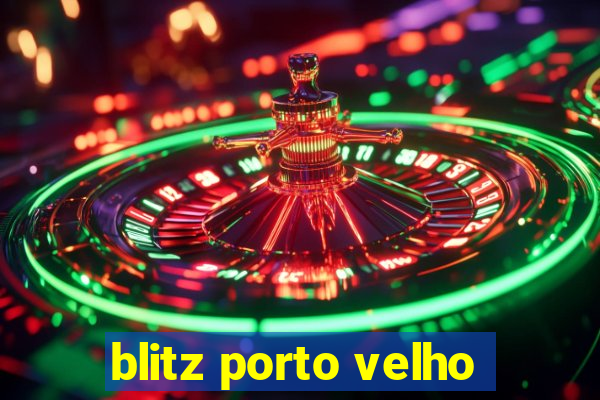 blitz porto velho